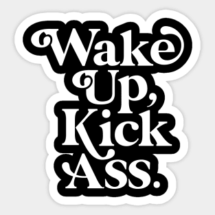 WAKE UP KICK ASS black and white Sticker